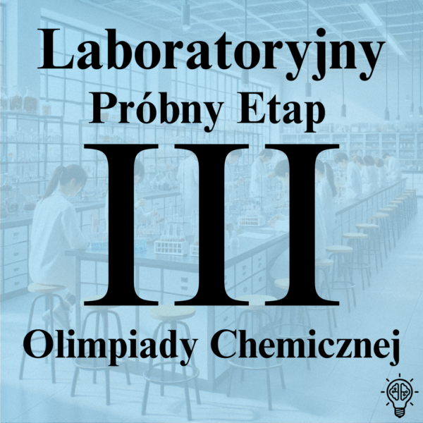 Próbny Etap Laboratoryjny przed III Etapem Olimpiady Chemicznej.
