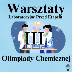 Warsztaty Laboratoryjne do Olimpiady Chemicznej przed III etapem.