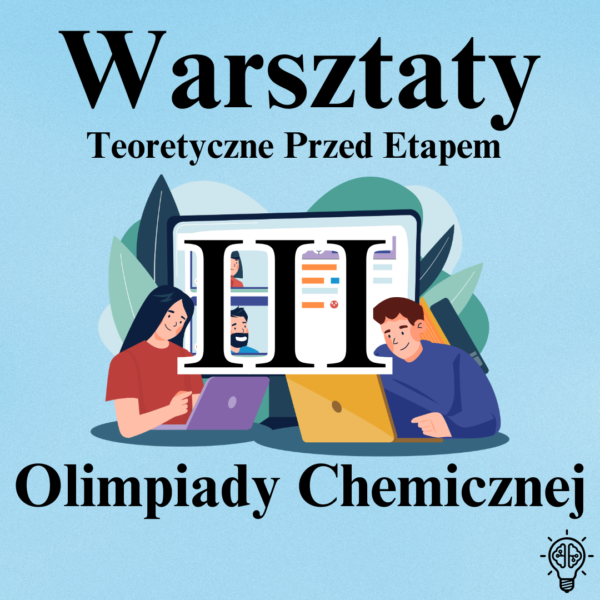 Warsztaty Teoretyczne do Olimpiady Chemicznej przed III etapem.