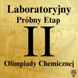 Próbny II etap Olimpiady Chemicznej – część laboratoryjna